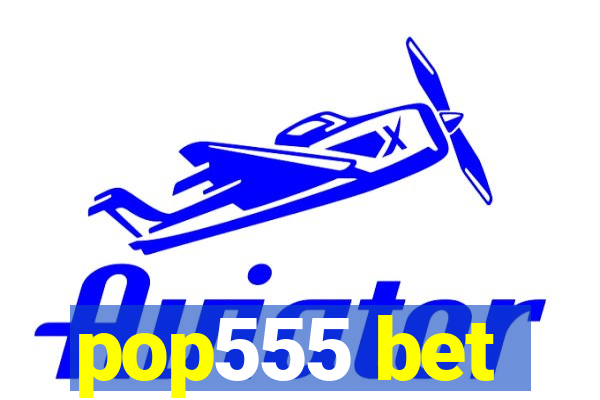 pop555 bet